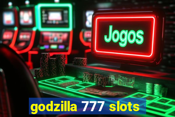 godzilla 777 slots